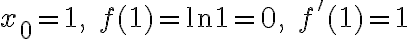 $x_0=1,\;f(1)=\ln1=0,\;f'(1)=1$